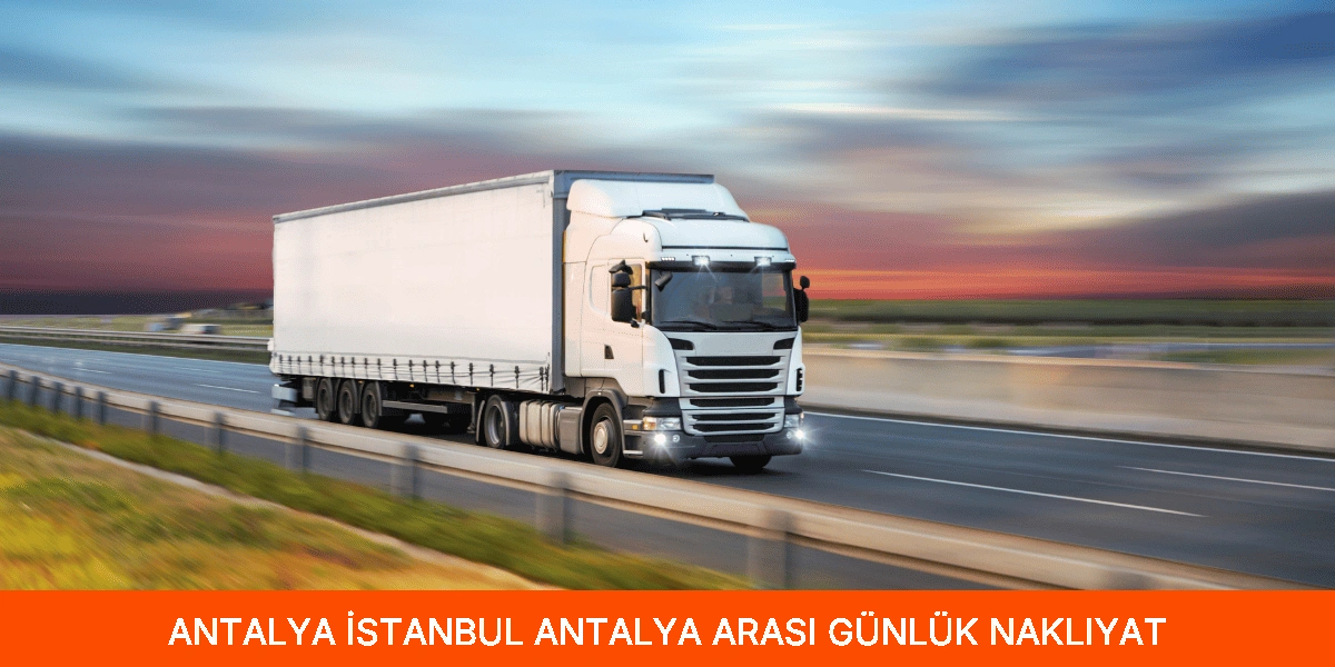 İstanbul Antalya Arası Günlük Nakliyat