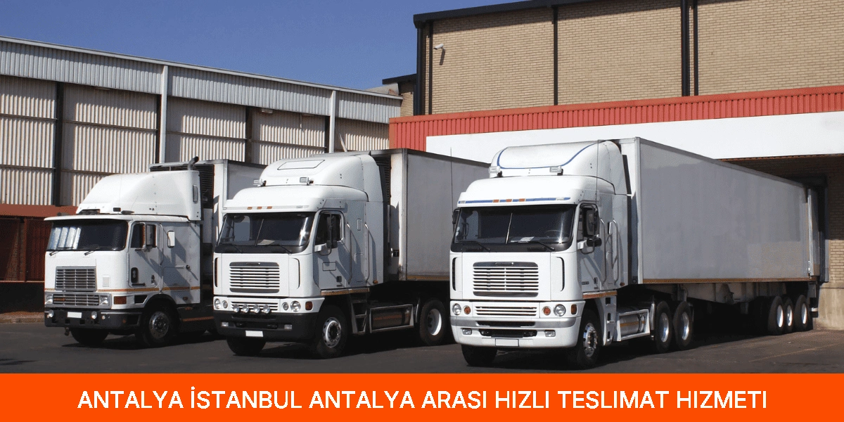 İstanbul Antalya Arası Hızlı Teslimat Hizmeti